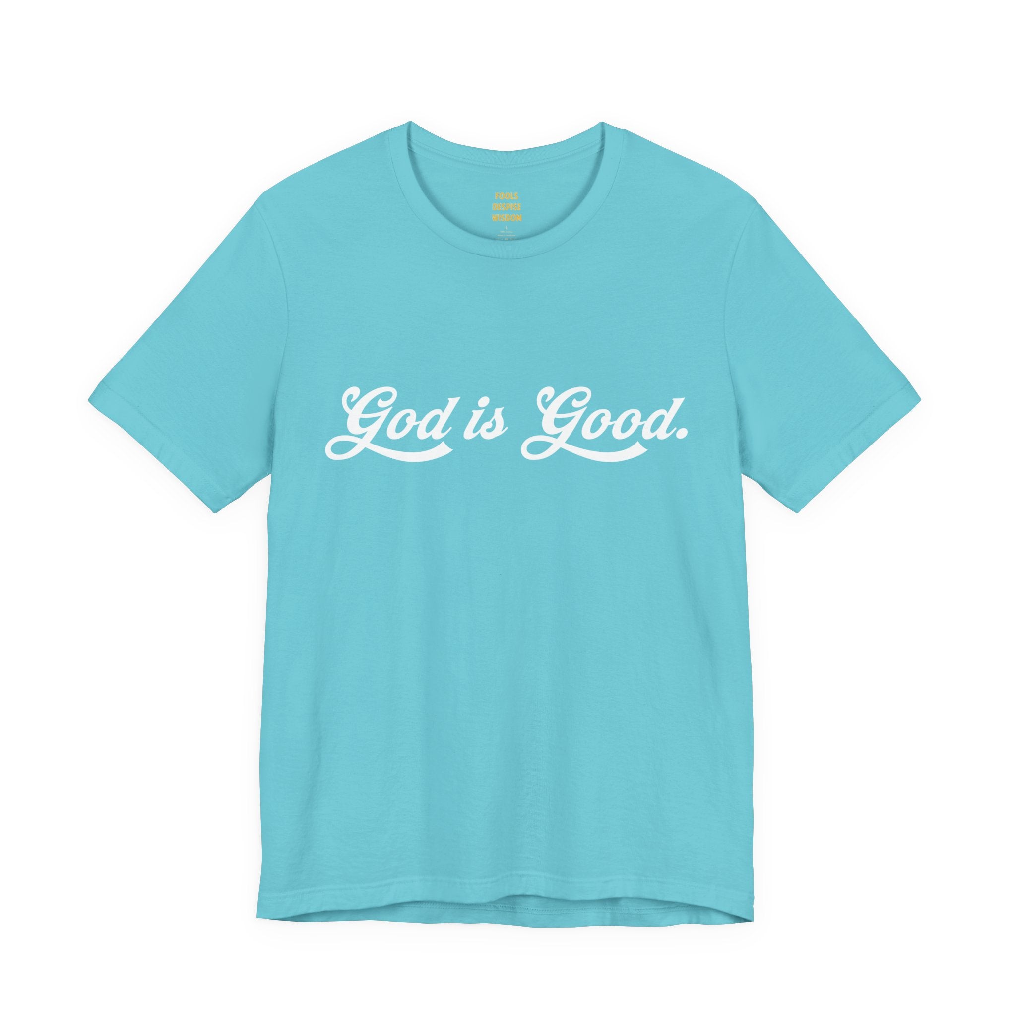 God Is Good T-Shirt — "God is Good. All the time."