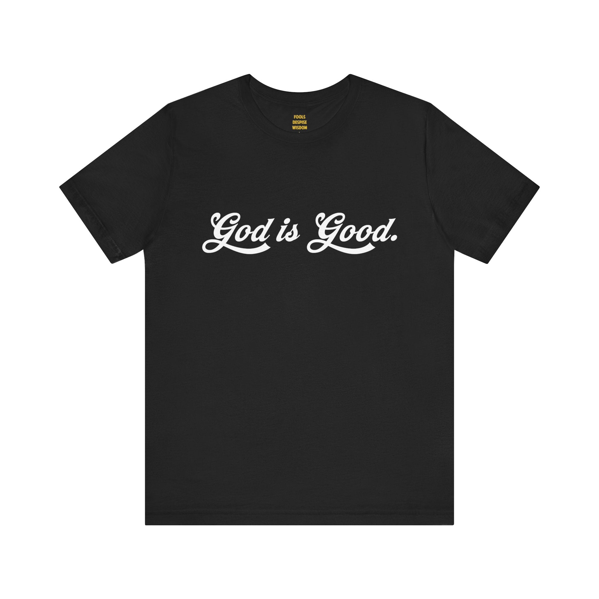 God Is Good T-Shirt — "God is Good. All the time."
